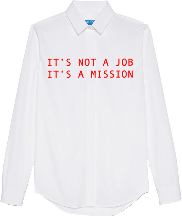 IT'S NOT A JOB, IT'S A MISSION